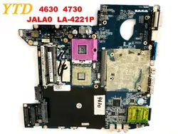 Оригинальный Для Acer 4630 4630 Материнская плата ноутбука 4730 4730 JALA0 LA-4221P тестирование Хорошее Бесплатная доставка