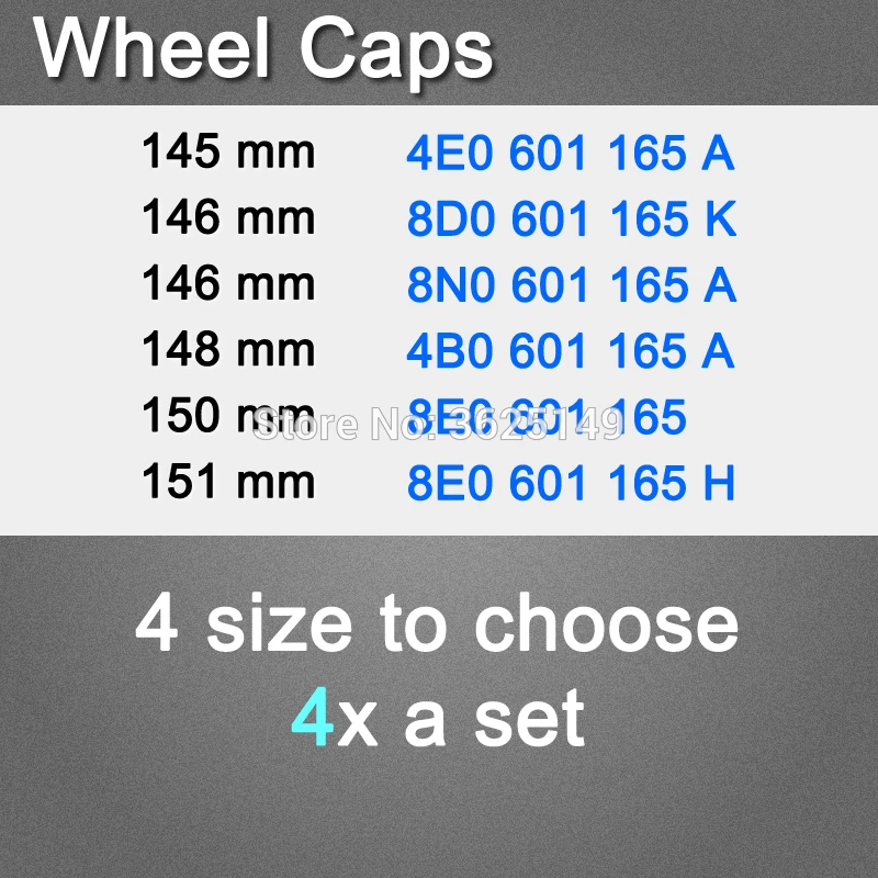 

4x 4E0601165A / 8D0601165K / 8N0601165A / 4B0601165A / 8E0601165 8E0601165H Wheel center Caps comfirm the part No before buy