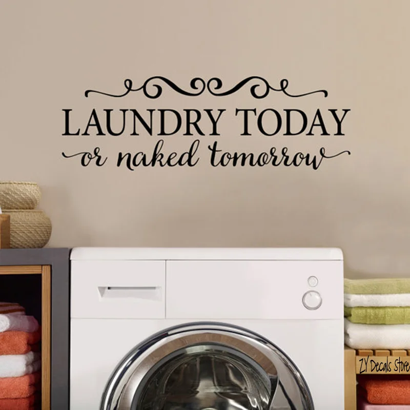 Laundry Today or naked tomorrow Wall Decal The Laundry Room Wall