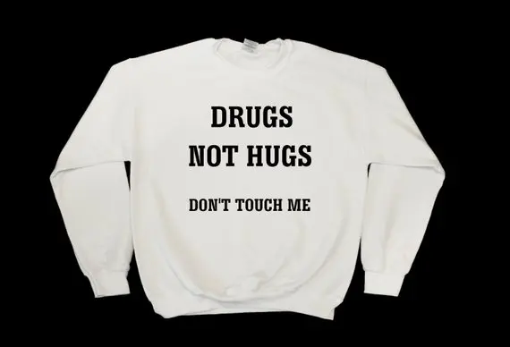 Sugarbaby Drugs Not Hugs Don't Touch Me/Свитшот унисекс с графическим принтом модный джемпер