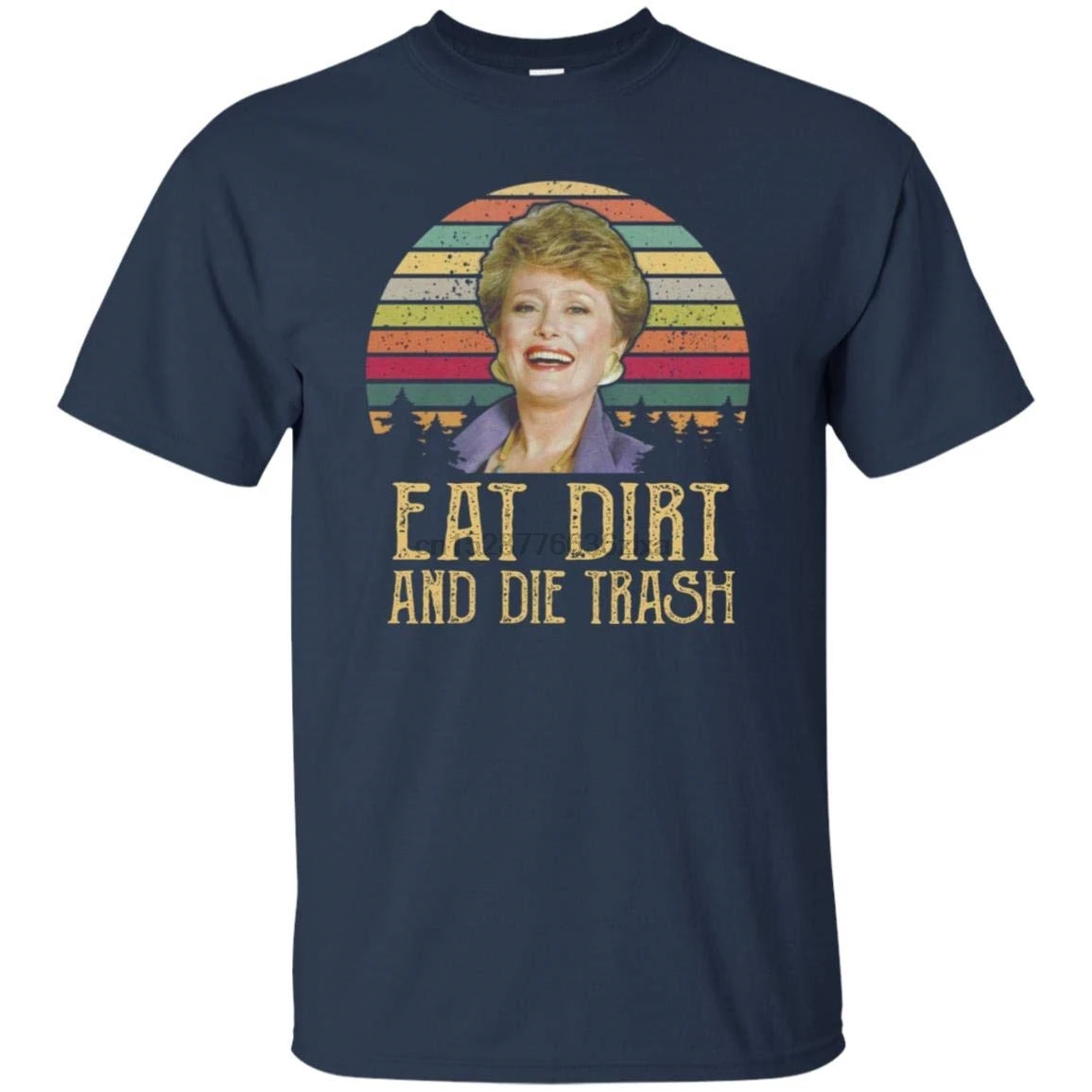 

Eat Dirt Die Trash Dorothy Golden Girls T-Shirt