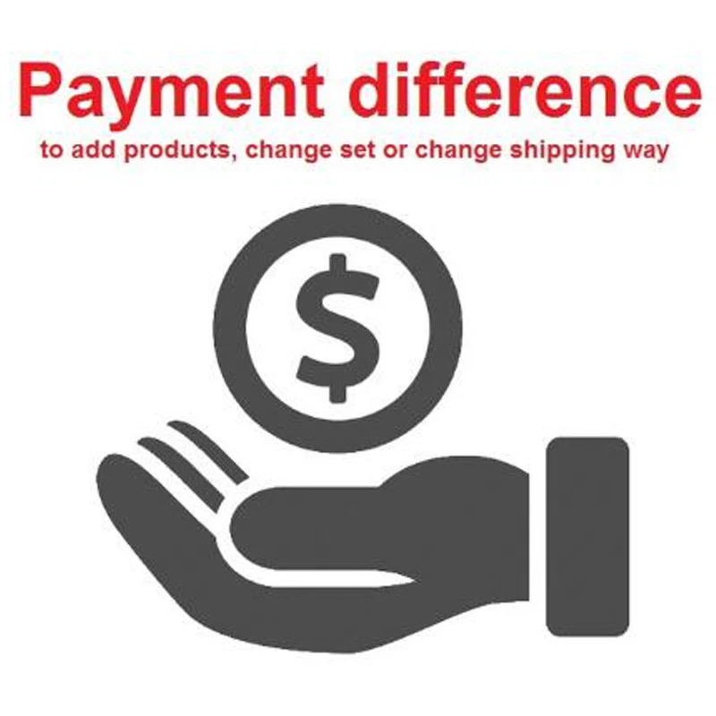 

Payment difference after contact seller for add products, change set or change shipping way.