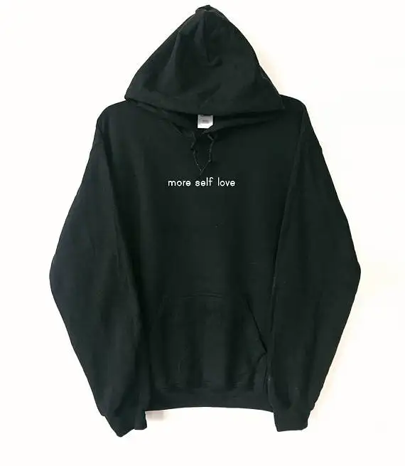 

More Self Love sarcastic quote Hoodie long sleeve black hoodie sarcasm love feminism inspirational black grey tumblr Hoodie