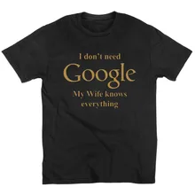 Летняя мода я не нужен Google Моя жена знать все Смешные хлопковая футболка для отдыха с короткими рукавами евро размер с круглым вырезом Футболка