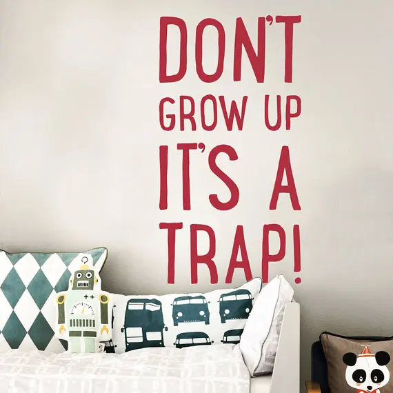 

Don't Grow Up It's A Trap Quote Wall Sticker Kids Room Quote Wall Decal Baby Nursery Wall Lettering Children Room Cut Vinyl Q274