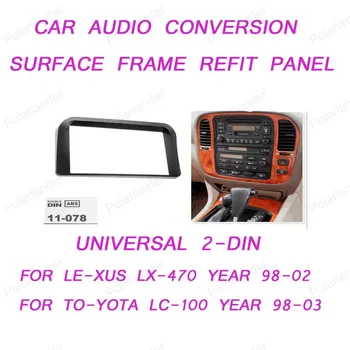 

For LE-XUS LX-470 year 98-02 for TO-YOTA LC-100 year 98-03 Universal double din top Quality Radio Fascia free shipping