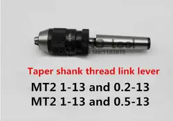 1 шт. Автоматическая блокировка дрель Зажимы 0.2-13/0. 5-13 и 1 шт. Нитки коническим хвостовиком ссылка rod MT2 1-13 центр машины, сверлильный станок