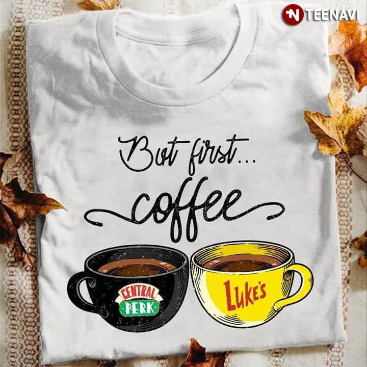 But First coffee Центральная футболка Perk And Luke'S | Мужская одежда