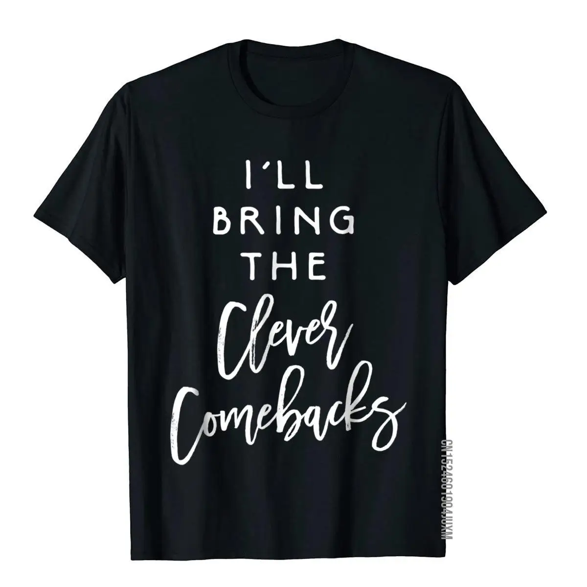 I'll Bring The Clever Comebacks Shirt Funny Party Group Tees__97A744black