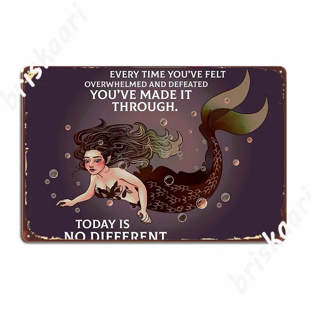 Every Time You Ve Felt Overwhelmed And Defeated Encouraging Mermaid Metal Sign Club Retro Club Bar Plates Tin Sign Poster