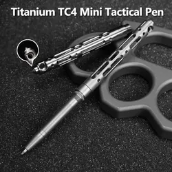 Titanium TC4 Mini Tactical Pen Self Defense Outdoor EDC Tool Keychain Pocket Business Writing Pen Collection Pen