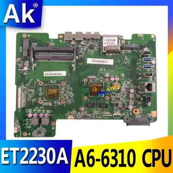 

AK For ASUS all-in-one ET2230A ET2230 Mianboard motherboard 216-0867040 AM6310ITJ44JB A6-6310 CPU 4 cores