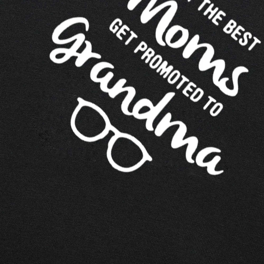 The Best Moms Get Promoted To Grandma Life T Shirt Novelty Funny Mom s Gift T