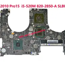 820-2850-A материнская плата для ноутбука Macbook Pro 1" 15 Pro15 A1286 MC371CH 2010 логика материнская плата i5 520M i5-520M SLBU4 2,4G GT330M