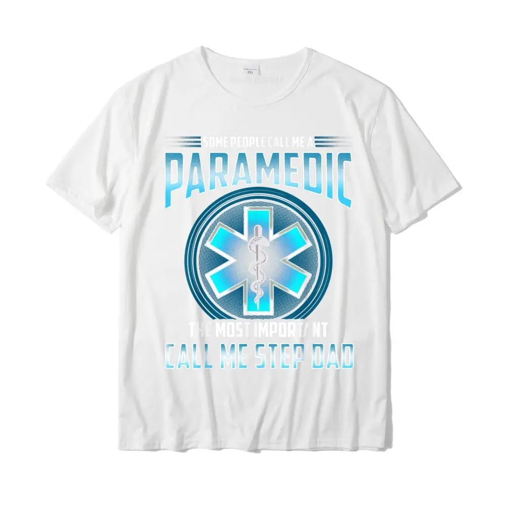 Street Fitness Tight Tops Shirts for Men Newest Summer O Neck Cotton Short Sleeve Top T-shirts Cool Sweatshirts People Call Me Paramedic Important Ones Call Me Step Dad EMS T-Shirt__31176 white