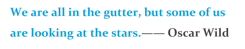 我们都生活在阴沟里，但仍有人仰望星空。