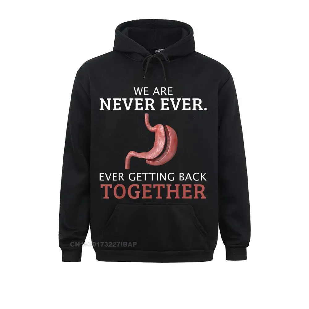 

Gastric Bariatric Surgery We Are Never Getting Back Together Hoodie Sweatshirts Custom New Fashion Male Mother Hoodies Clothes