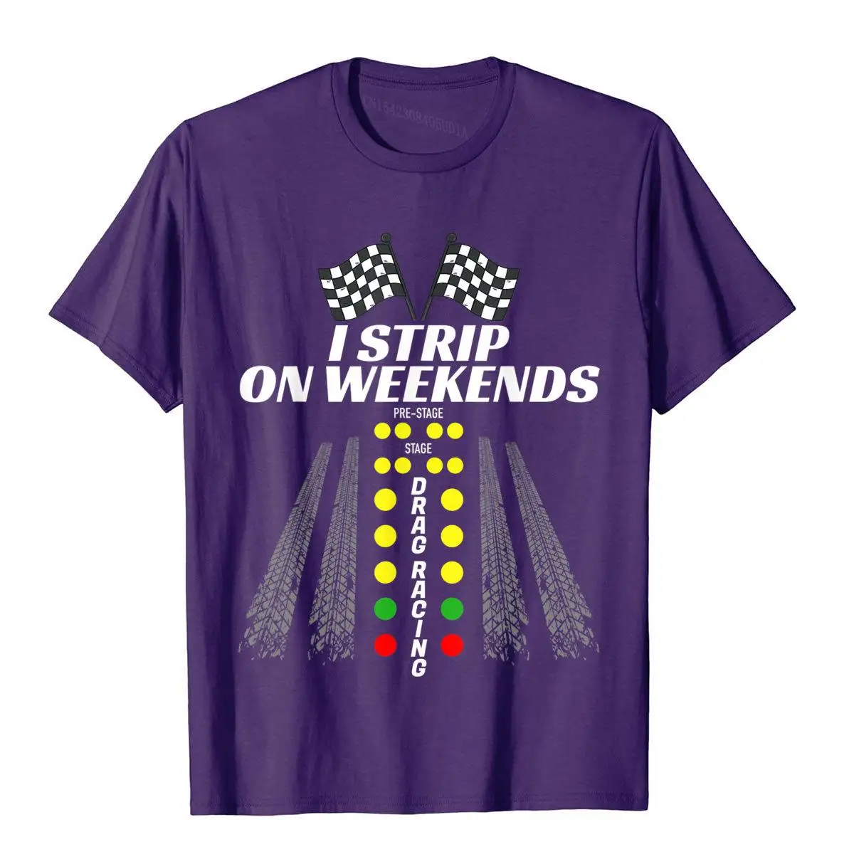 I Strip On Weekends Tee Funny Drag Racing Fathers Day Gift T-Shirt__A11895purple