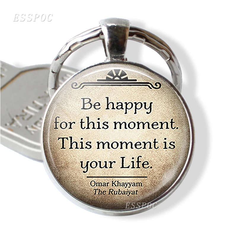 

Be Happy for This Moment. Omar Khayyam Quote Pendant Key Chain Glass Silver Metal Keychain Literary Phrase Key Ring Jewelry Gift