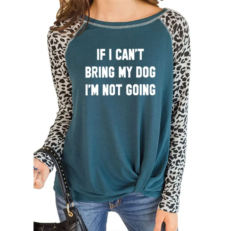 1 Футболка с надписью IF I't BRING MY DOG I'M NOT GOING забавная Женская Повседневная леопардовая тонкая футболка с круглым вырезом подарок для влюбленных - Цвет: 1