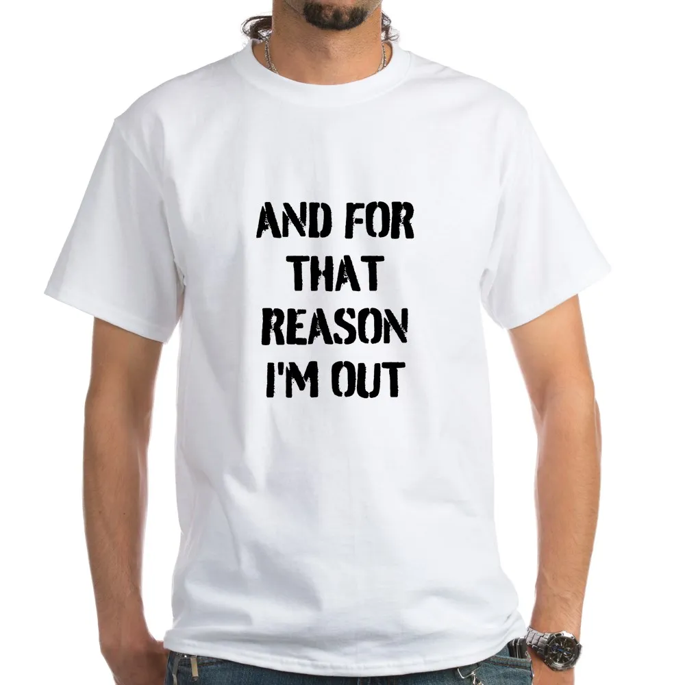 AND FOR THAT REASON IM OUT T Shirt|Camisetas| - AliExpress
