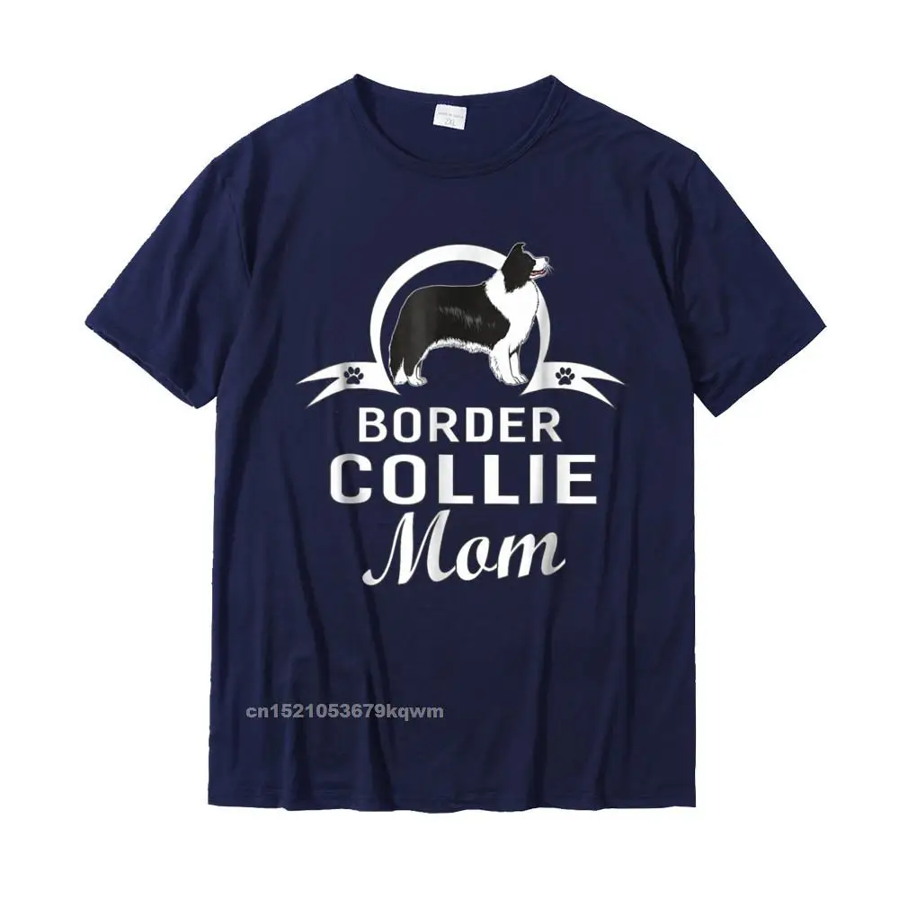 Normal Tops T Shirt Funny O-Neck Printing Short Sleeve All Cotton Youth T Shirt Unique Tee Shirts Free Shipping Border Collie Dog Mom Dogs Owner T-Shirt For Women Gifts__5062 navy