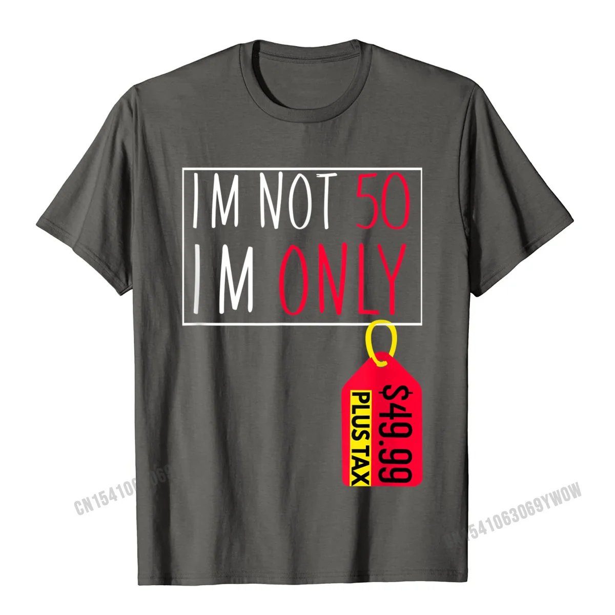 O-Neck Printed On 100% Cotton Fabric Adult T-Shirt Printed On Short Sleeve Tees On Sale 3D Printed Clothing Shirt 50th Funny Birthday Shirt Im Not 50 Price Tag Plus Tax Gift T-Shirt__46 carbon