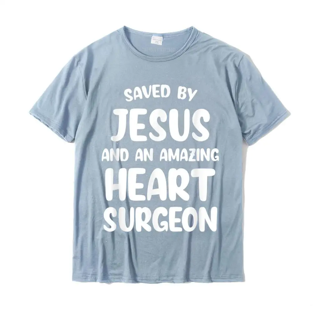 Summer T Shirt for Men Camisa Summer/Autumn Tops T Shirt Short Sleeve Hip Hop Crazy T-Shirt Round Neck Cotton Free Shipping Saved By Jesus And An Amazing Heart Surgeon Bypass Surgery T-Shirt__24690 light