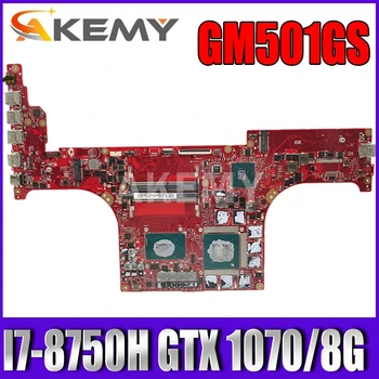 

Akemy GM501GS Motherboard For ASUS ROG Zephyrus M GM501GS GM501GM GX531G Laotop Mainboard I7-8750H CPU GTX 1070/8GB GPU
