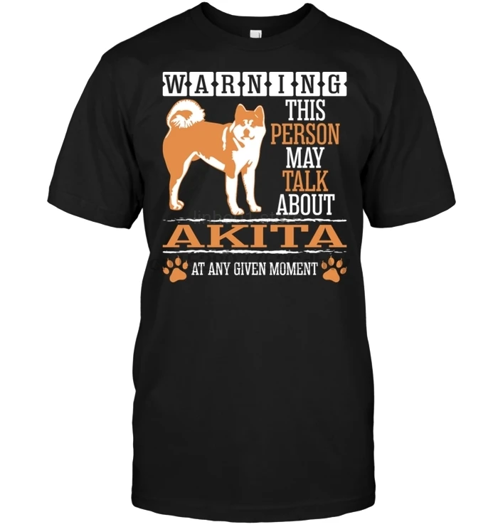 Brand Warning This Person May Talk About Akita At Any Given Moment 2019 Summer Men Short Sleeve T-Shirt |