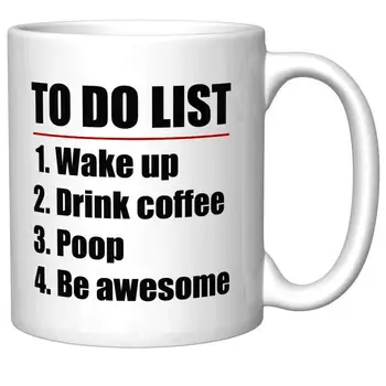 

To Do List Wake Up Drink Coffee Poop Be Awesome Funny Coffee Mug