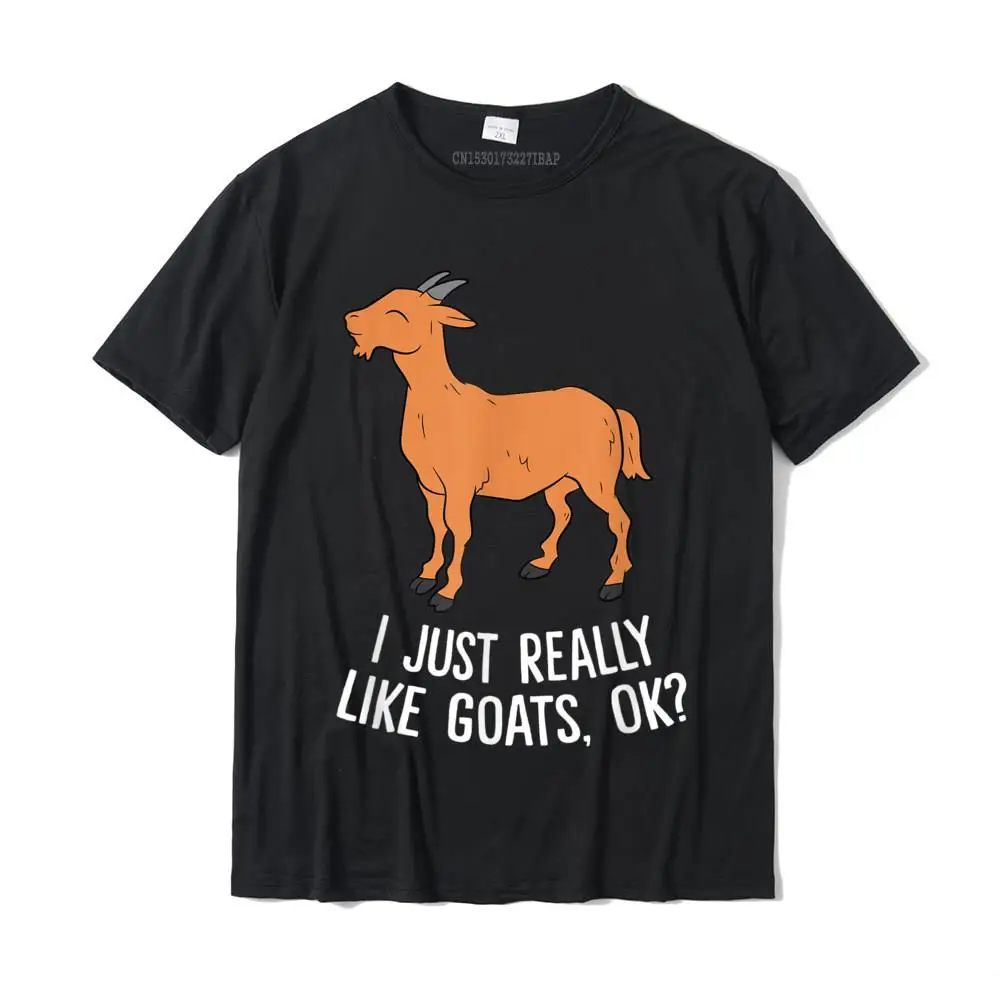 

I Just Really Like Goats Ok Funny Farmer Cute Goats T-Shirt Camisas Hombre Funny Men's Tops Tees Crazy Top T-Shirts Cotton Print