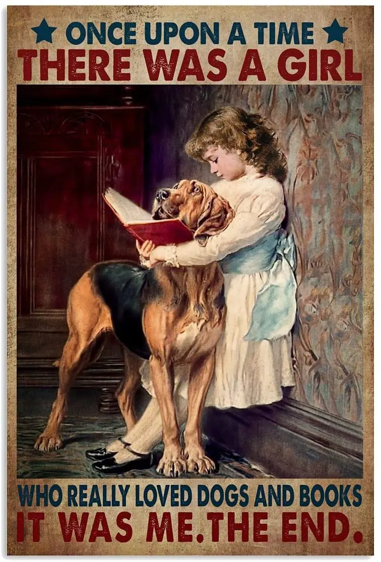 

Once Upon A Time There Was A Girl Who Really Liked Dogs and Books Was My Metal Tin Sign Indoor Outdoor Home Bar Coffee Kitche