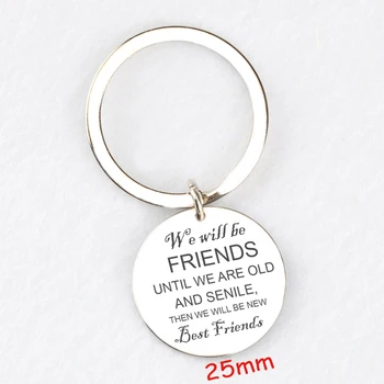 

Stainless Steel Round Keychain We Will Be Friends Until We Are Old And Senile For Best Friends Gift Charm Tag