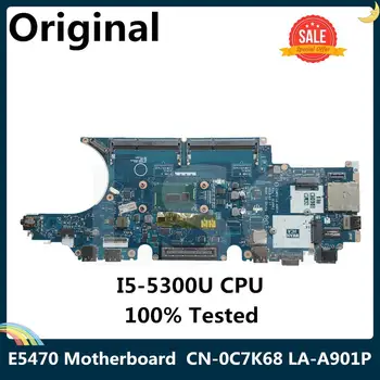 

LSC For Dell Latitude E5470 Laptop Motherboard With SR23X I5-5300U CPU CN-0C7K68 0C7K68 C7K68 ZAM70 LA-A901P REV:1.0(A00)