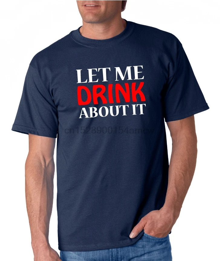 LET ME DRINK ABOUT IT Dirty BAR College t shirt FUNNY Humor Hilarious Mens | Мужская одежда