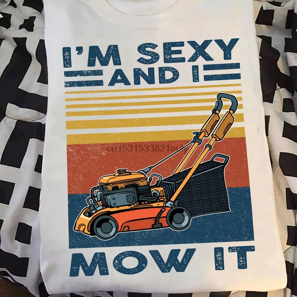 Retro Vintage Im Sexy And I Mow It shirt Lawn Mower Gardening Lover Shirt Gardener Gift Care Dad Jokes |