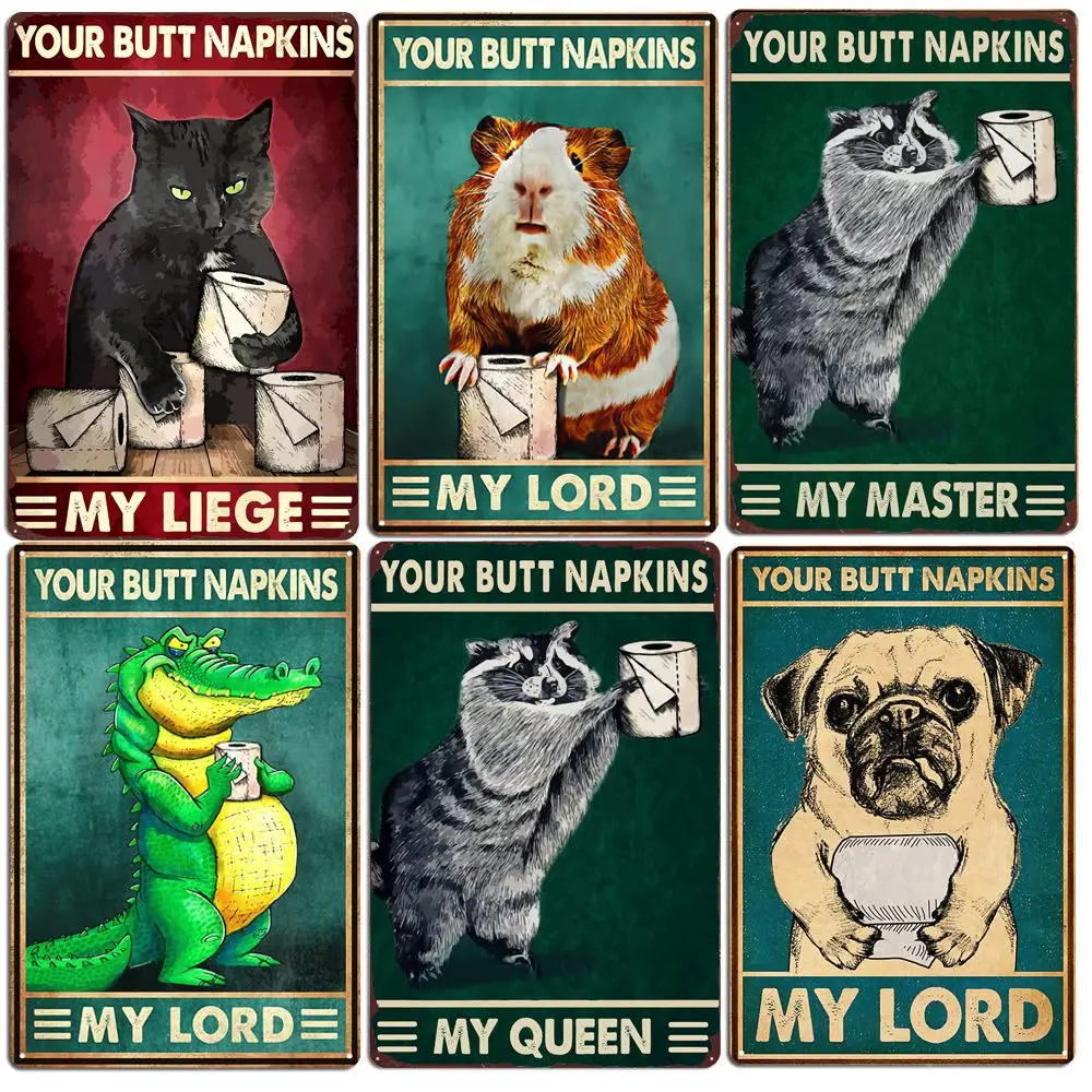 

Your Butt Napkins My Lord Vintage Plaque Metal Tin Sign Bar Pub Home Decoration Wall Poster Cat Guinea Pig Funny Stickers N391