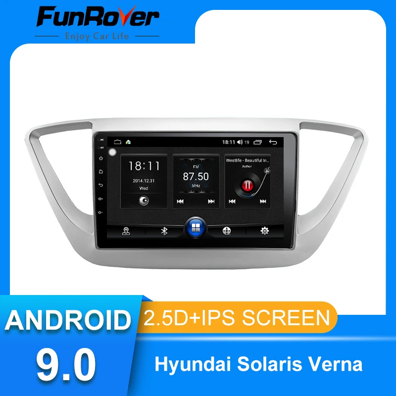 

Funrover 2.5D IPS For Hyundai Solaris Verna 2017 2018 android 9.0 Car Radio Multimedia Player autoradio Navigation GPS FM no dvd