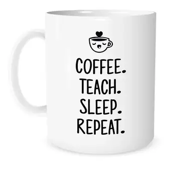 

Teacher Gift Coffee Teach Sleep Repeat 11 Ounce Ceramic Coffee Tea Mug