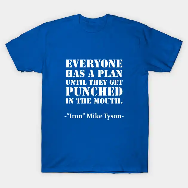 Mike Tyson Quote Men S T Shirt Everyone Has A Plan Until They Get Punched In The Mouth T Shirts Aliexpress