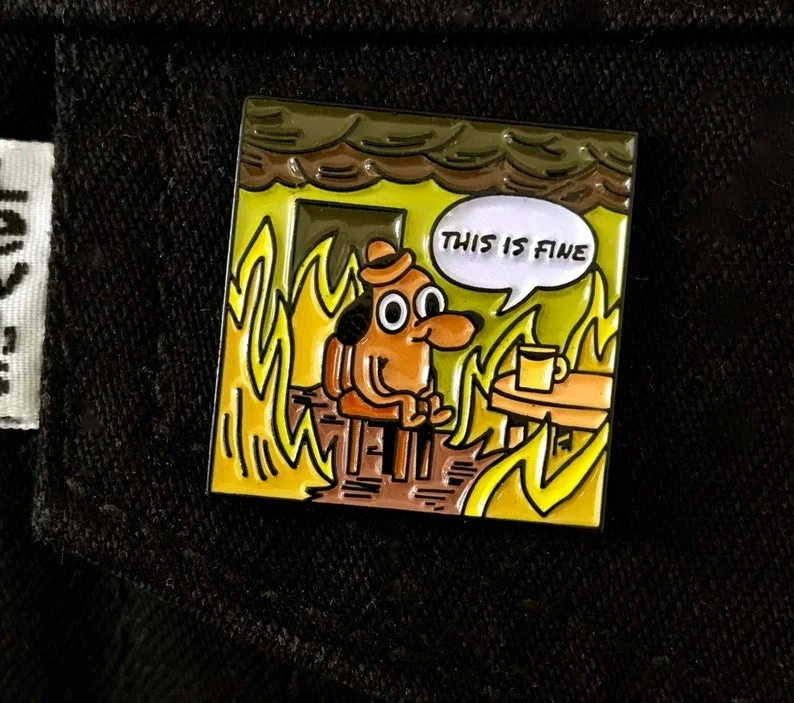 This Is Fine Meme Enamel Pin