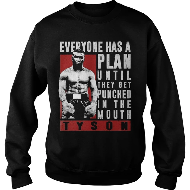 Everyone Has A Plan Until They Get Punched In The Mouth Tyson Quotations Unisex Sweatshirt Aliexpress Mobile