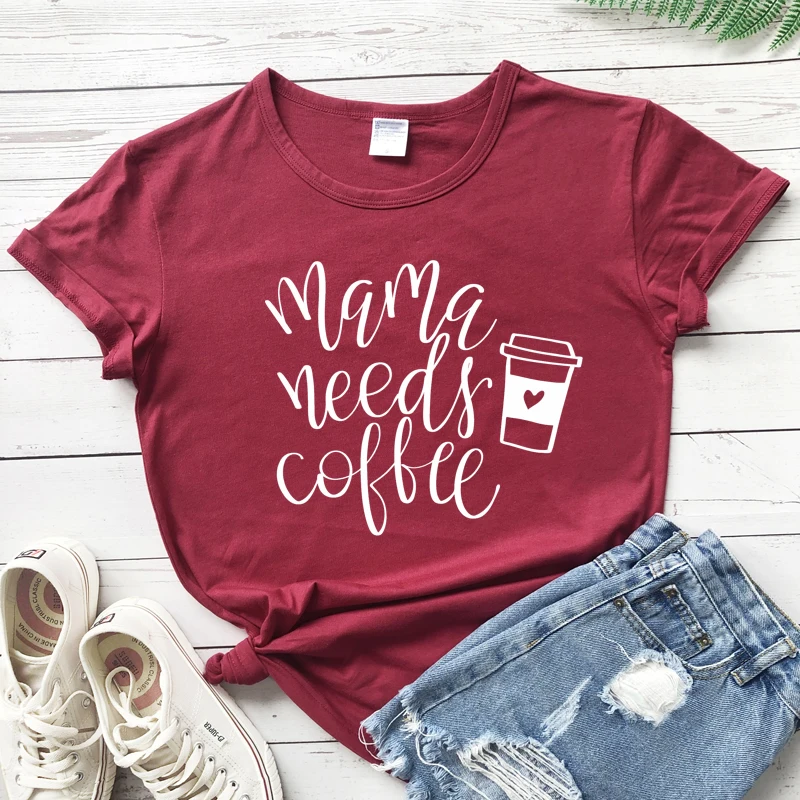 burgundy-white text Мама потребностей Кофе футболки мама жизни подарок рубашка Повседневное Лето Графический Забавный Футболки-топы Для женщин Мода Костюмы хлопковая Футболка наряд - Цвет: burgundy-white text