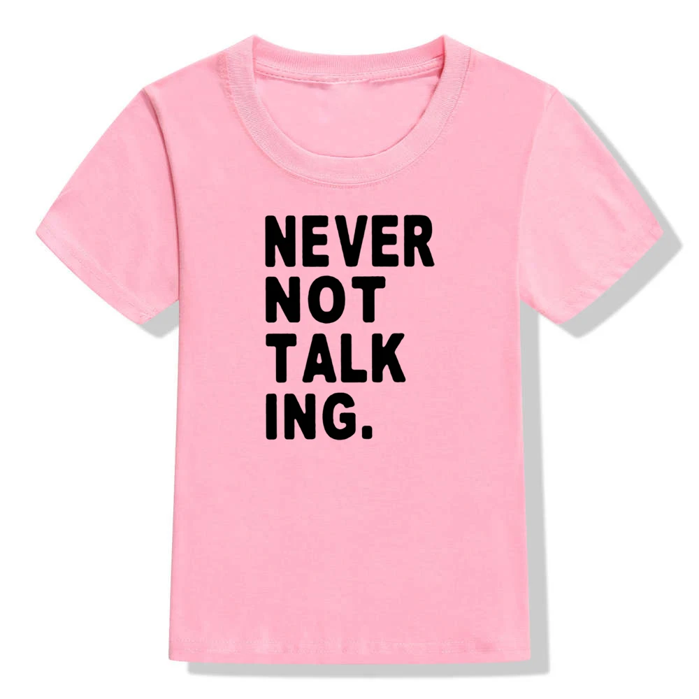 51G8-KSTPK- Забавная детская футболка с надписью «Never Not Talking»; летняя одежда с короткими рукавами для маленьких мальчиков и девочек; модные детские футболки с буквенным принтом; топы - Цвет: 51G8-KSTPK-