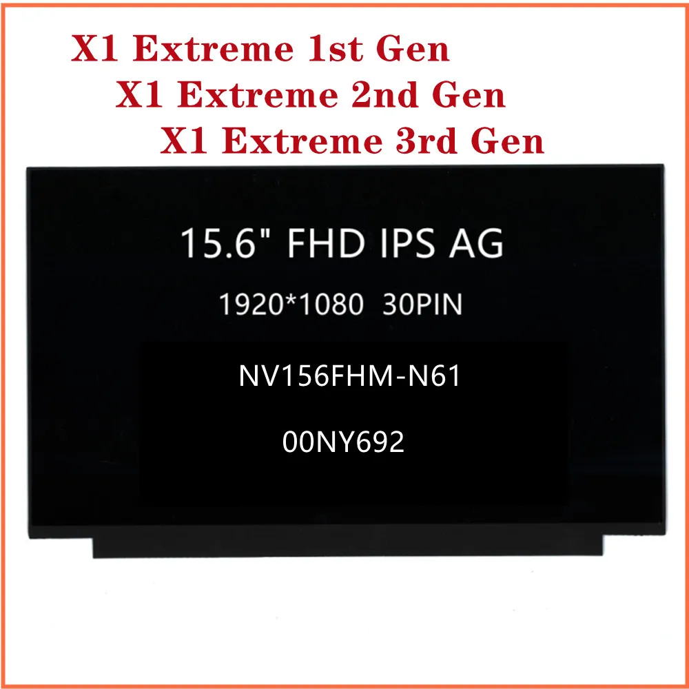 

Adaptedto X1 Extreme 1st Gen X1 Extreme 2nd Gen X1 Extreme 3rd Gen 15.6" LCD Screen 30Pin FHD IPS AG NV156FHM-N61 00NY692