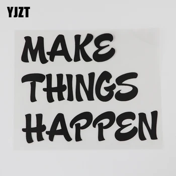 

YJZT 15.5CM*12.4CM Interesting Make things Happen Words Car Sticker Funny And Humorous Words Vinyl Decal 13D-0154