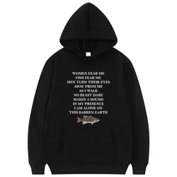 Sudadera holgada con capucha para hombre y mujer, suéter Harajuku con estampado de "Fear Me Fish Fear Me Men Turn your Eyes Away From Me As I Walk"