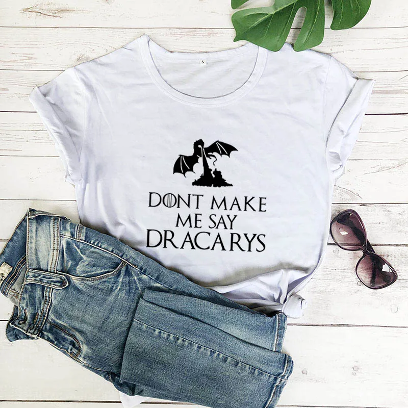 Футболки «Dont Make Me Say Dracarys», футболка с короткими рукавами и круглым вырезом, хлопковая Футболка с забавными милыми надписями, футболки «Harauku», футболка унисекс
