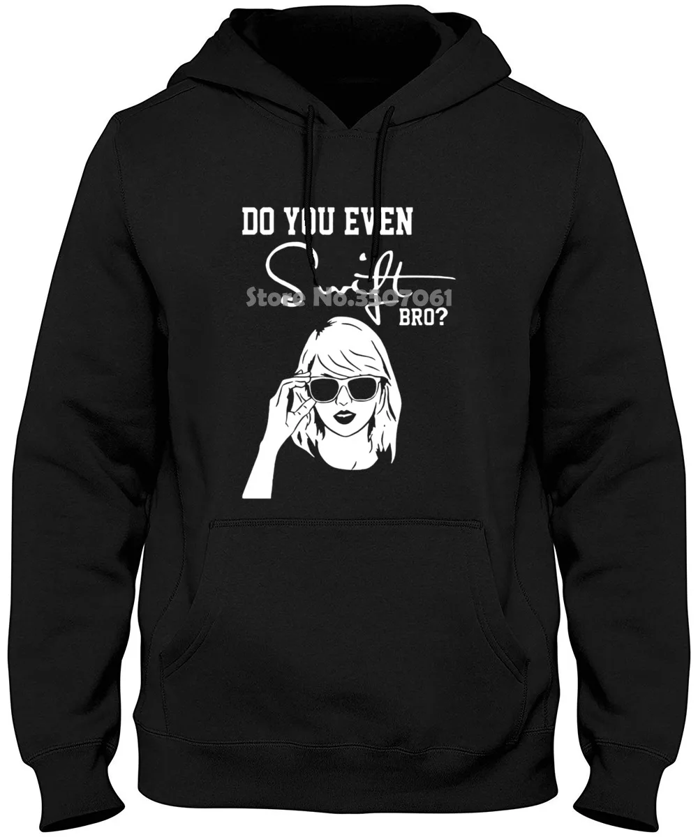 

Funny MusicDo You Even Swift Bro Taylor Black S 2xl Printed Loose Short Sleeve long Sleeve Funny Hoodies & Sweatshirts